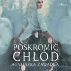 Poskromić chłód af Agnieszka Zawadka