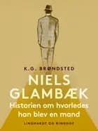 Niels Glambæk. Historien om hvorledes han blev en mand af K.G. Brøndsted