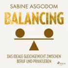 Balancing - Das ideale Gleichgewicht zwischen Beruf und Privatleben