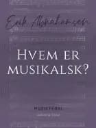 Hvem er musikalsk? af Erik Abrahamsen