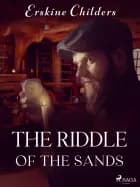 The Riddle of the Sands af Erskine Childers