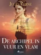 De archipel in vuur en vlam