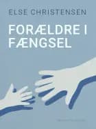 Forældre i fængsel af Else Christensen
