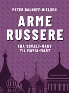 Arme russere. Fra Sovjet-magt til mafia-magt