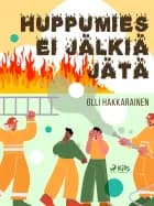 Huppumies ei jälkiä jätä