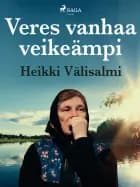 Veres vanhaa veikeämpi af Heikki Välisalmi