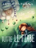 Tutte le fiabe af Luigi Capuana