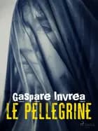 Le pellegrine af Gaspare Invrea