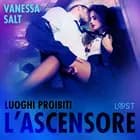 Luoghi proibiti : L’ascensore - Breve racconto erotico af Vanessa Salt