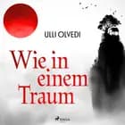 Wie in einem Traum af Ulli Olvedi