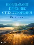 Неиздавани приживе стихотворения af Иван Вазов