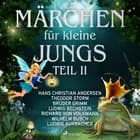 Märchen für kleine Jungs II af Richard von Volkmann, Theodor Storm, Ludwig Bechstein, Wilhelm Busch, Brüder Grimm, Ludwig Aurbacher og Hans Christian Andersen