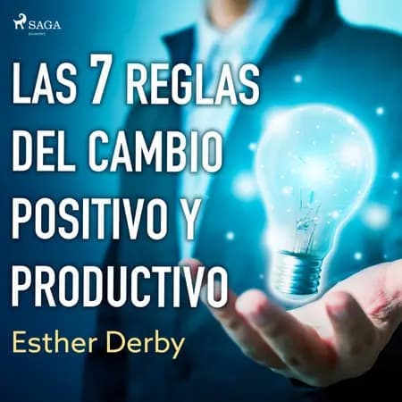 Las 7 reglas del cambio positivo y productivo af Esther Derby