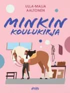 Minkin koulukirja af Ulla-Maija Aaltonen