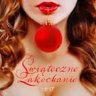 Świąteczne zakochanie - 10 gwiazdkowych opowiadań erotycznych af Catrina Curant, Mila Lipa og Annah Viki M.
