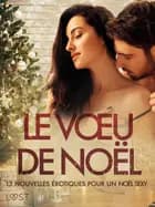 Le Vœu de Noël: 13 nouvelles érotiques pour un Noël sexy