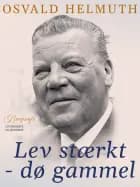 Lev stærkt - dø gammel