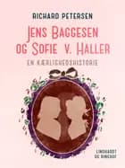 Jens Baggesen og Sofie v. Haller. En kærlighedshistorie af Richard Petersen