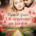 Un orgasme au jardin - Une nouvelle érotique af Flora W. Green