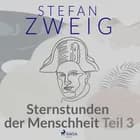 Sternstunden der Menschheit Teil 3 af Stefan Zweig