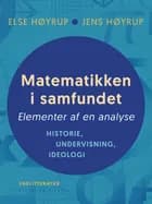 Matematikken i samfundet. Elementer af en analyse. Historie, undervisning, ideologi af Jens Høyrup og Else Høyrup