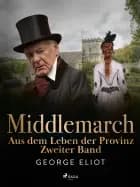 Middlemarch: Aus dem Leben der Provinz – Zweiter Band