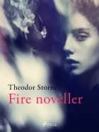 Fire noveller af Theodor Storm