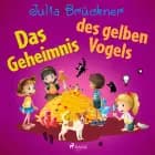 Das Geheimnis des gelben Vogels af Julia Brückner