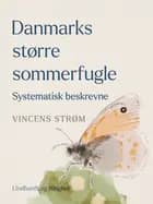 Danmarks større sommerfugle. Systematisk beskrevne