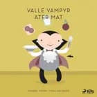 Valle Vampyr äter mat af Amanda Thörn