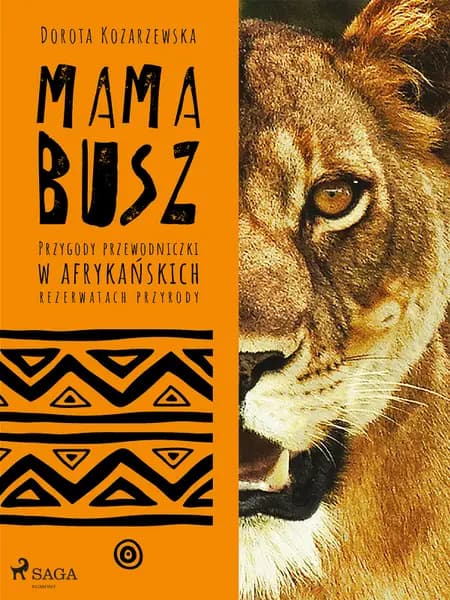 MAMA BUSZ. Przygody przewodniczki w afrykańskich rezerwatach przyrody af Dorota Kozarzewska