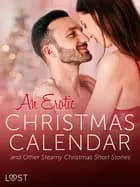 An Erotic Christmas Calendar and Other Steamy Christmas Short Stories af LUST authors