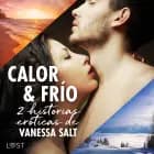 Calor y frío - 2 historias eróticas de Vanessa Salt