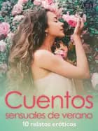 Cuentos sensuales de verano - 10 relatos eróticos af Camille Bech, Katja Slonawski og Malin Edholm