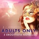 Adults only: 5 eroottista novellia af B. J. Hermansson