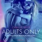 Adults only: 12 wellustige erotische verhalen af Camille Bech