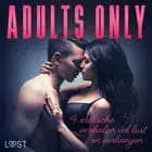 Adults only: 4 erotische verhalen vol lust en verlangen af Andrea Hansen, Camille Bech og Elena Lund