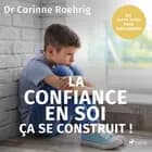La Confiance en soi, ça se construit ! af Dr Corinne Roehrig