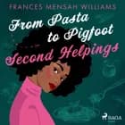 From Pasta to Pigfoot: Second Helpings af Frances Mensah Williams