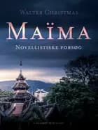 Maïma. Novellistiske forsøg af Walter Christmas