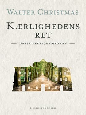 Kærlighedens ret. Dansk herregårdsroman af Walter Christmas