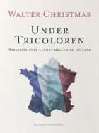 Under Tricoloren. Strejflys over landet mellem sø og sand