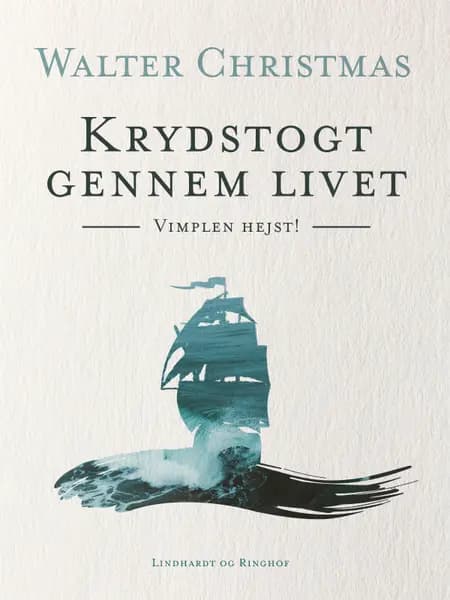 Krydstogt gennem livet. Vimplen hejst! af Walter Christmas