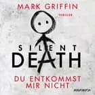 Silent Death: Du entkommst mir nicht - Ein Fall für Holly Wakefield af Mark Griffin