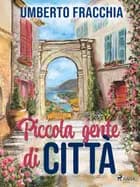 Piccola gente di città af Umberto Fracchia