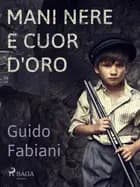 Mani nere e cuor d'oro af Guido Fabiani