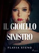Il gioiello sinistro af Flavia Steno