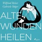 Alte Wunden heilen af Gabriele Stöger og Wilfried Reiter