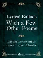 Lyrical Ballads, With a Few Other Poems af William Wordsworth og Samuel Taylor Coleridge