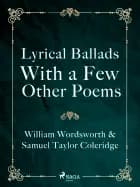 Lyrical Ballads, With a Few Other Poems af William Wordsworth og Samuel Taylor Coleridge